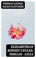 E-Book (epub) Elizabethan Sonnet Cycles: Phillis - Licia von Thomas Lodge, Giles Fletcher