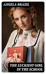 E-Book (epub) The Luckiest Girl in the School von Angela Brazil