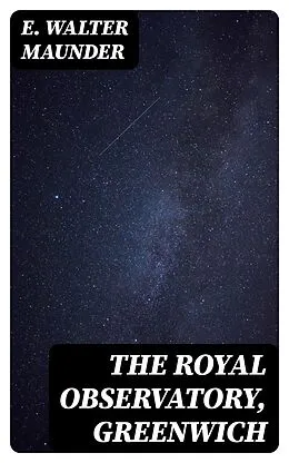 E-Book (epub) The Royal Observatory, Greenwich von E. Walter Maunder