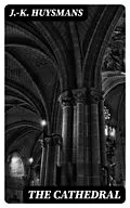 E-Book (epub) The Cathedral von J.-K. Huysmans