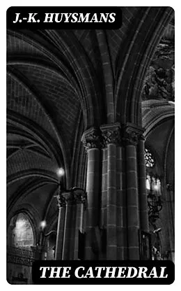 E-Book (epub) The Cathedral von J.-K. Huysmans