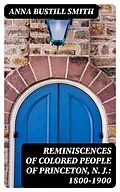 E-Book (epub) Reminiscences of Colored People of Princeton, N. J.: 1800-1900 von Anna Bustill Smith