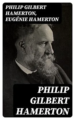 E-Book (epub) Philip Gilbert Hamerton von Philip Gilbert Hamerton, Eugénie Hamerton
