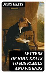 E-Book (epub) Letters of John Keats to His Family and Friends von John Keats