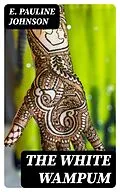 E-Book (epub) The White Wampum von E. Pauline Johnson