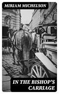 E-Book (epub) In the Bishop's Carriage von Miriam Michelson