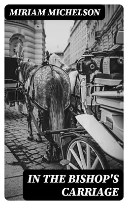 E-Book (epub) In the Bishop's Carriage von Miriam Michelson