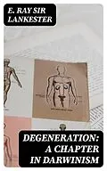 E-Book (epub) Degeneration: A Chapter in Darwinism von E. Ray Sir Lankester