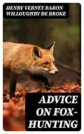 E-Book (epub) Advice on Fox-Hunting von Henry Verney baron Willoughby de Broke