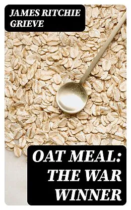 E-Book (epub) Oat Meal: The War Winner von James Ritchie Grieve