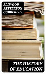 E-Book (epub) The History of Education von Ellwood Patterson Cubberley