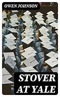 E-Book (epub) Stover at Yale von Owen Johnson