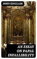 E-Book (epub) An Essay on Papal Infallibility von John Sinclair