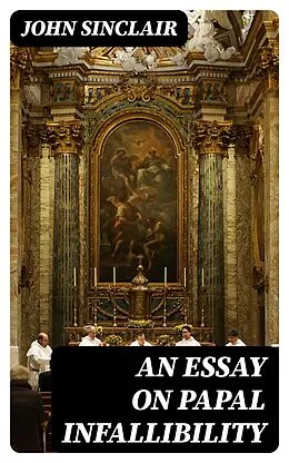 E-Book (epub) An Essay on Papal Infallibility von John Sinclair