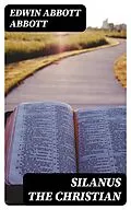 E-Book (epub) Silanus the Christian von Edwin Abbott Abbott