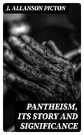 E-Book (epub) Pantheism, Its Story and Significance von J. Allanson Picton