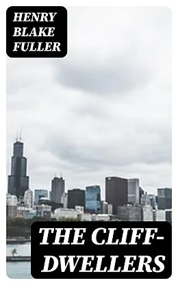 E-Book (epub) The Cliff-Dwellers von Henry Blake Fuller