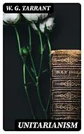 E-Book (epub) Unitarianism von W. G. Tarrant