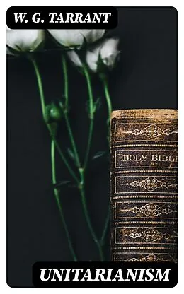 E-Book (epub) Unitarianism von W. G. Tarrant