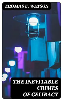 E-Book (epub) The Inevitable Crimes of Celibacy von Thomas E. Watson