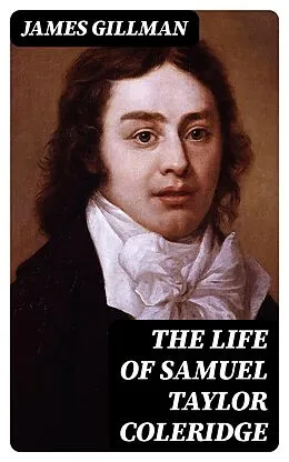 E-Book (epub) The Life of Samuel Taylor Coleridge von James Gillman