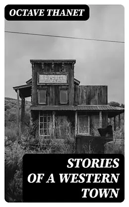 E-Book (epub) Stories of a Western Town von Octave Thanet