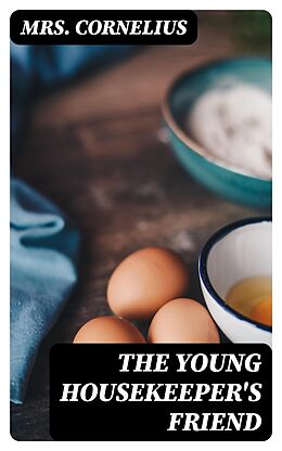 E-Book (epub) The Young Housekeeper's Friend von Mrs. Cornelius