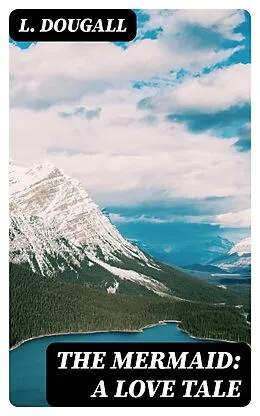E-Book (epub) The Mermaid: A Love Tale von L. Dougall