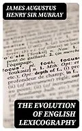 E-Book (epub) The evolution of English lexicography von James Augustus Henry Sir Murray