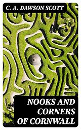 E-Book (epub) Nooks and Corners of Cornwall von C. A. Dawson Scott