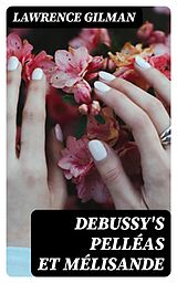 E-Book (epub) Debussy's Pelléas et Mélisande von Lawrence Gilman