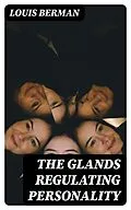 E-Book (epub) The Glands Regulating Personality von Louis Berman