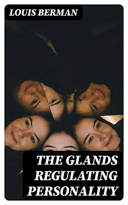 E-Book (epub) The Glands Regulating Personality von Louis Berman