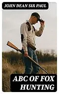 E-Book (epub) ABC of Fox Hunting von John Dean Sir Paul