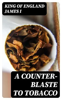 E-Book (epub) A Counter-Blaste to Tobacco von King of England James I