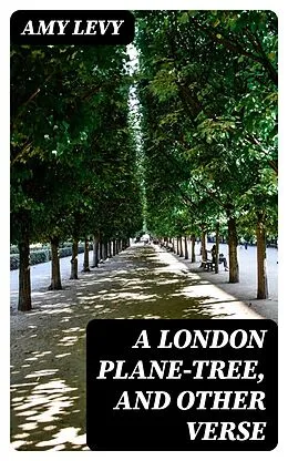 E-Book (epub) A London Plane-Tree, and Other Verse von Amy Levy