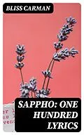E-Book (epub) Sappho: One Hundred Lyrics von Bliss Carman