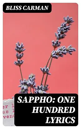 E-Book (epub) Sappho: One Hundred Lyrics von Bliss Carman