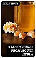 E-Book (epub) A Jar of Honey from Mount Hybla von Leigh Hunt
