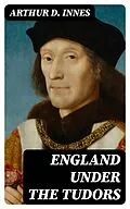E-Book (epub) England under the Tudors von Arthur D. Innes