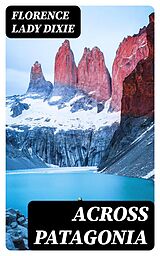 eBook (epub) Across Patagonia de Florence Dixie