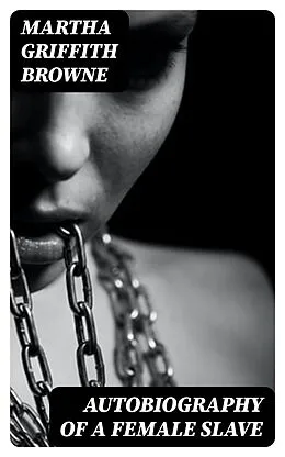 E-Book (epub) Autobiography of a Female Slave von Martha Griffith Browne