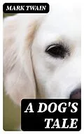 E-Book (epub) A Dog's Tale von Mark Twain