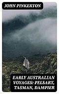 E-Book (epub) Early Australian Voyages: Pelsart, Tasman, Dampier von John Pinkerton