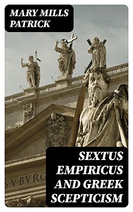 eBook (epub) Sextus Empiricus and Greek Scepticism de Mary Mills Patrick