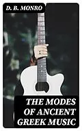 E-Book (epub) The Modes of Ancient Greek Music von D. B. Monro