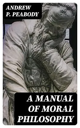 E-Book (epub) A Manual of Moral Philosophy von Andrew P. Peabody
