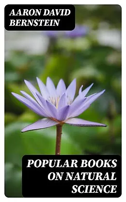 E-Book (epub) Popular Books on Natural Science von Aaron David Bernstein