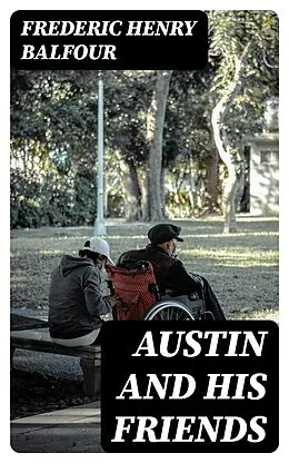 E-Book (epub) Austin and His Friends von Frederic Henry Balfour