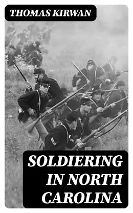 E-Book (epub) Soldiering in North Carolina von Thomas Kirwan
